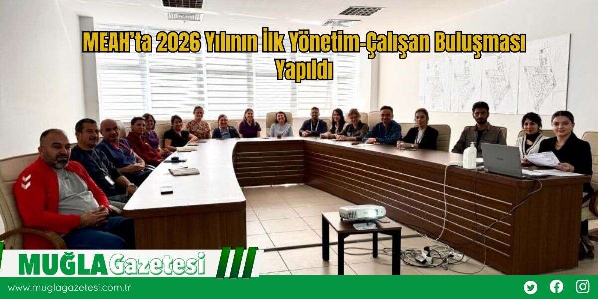 MEAH’ta 2026 Yılının İlk Yönetim-Çalışan Buluşması Yapıldı