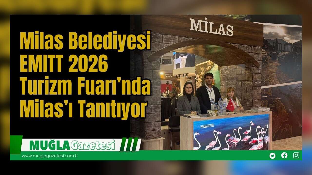 Milas Belediyesi EMITT 2026 Turizm Fuarı’nda Milas’ı Tanıtıyor