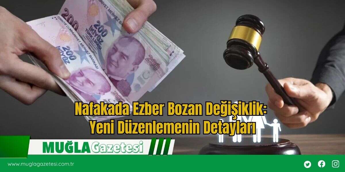 Nafakada Ezber Bozan Değişiklik: Yeni Düzenlemenin Detayları