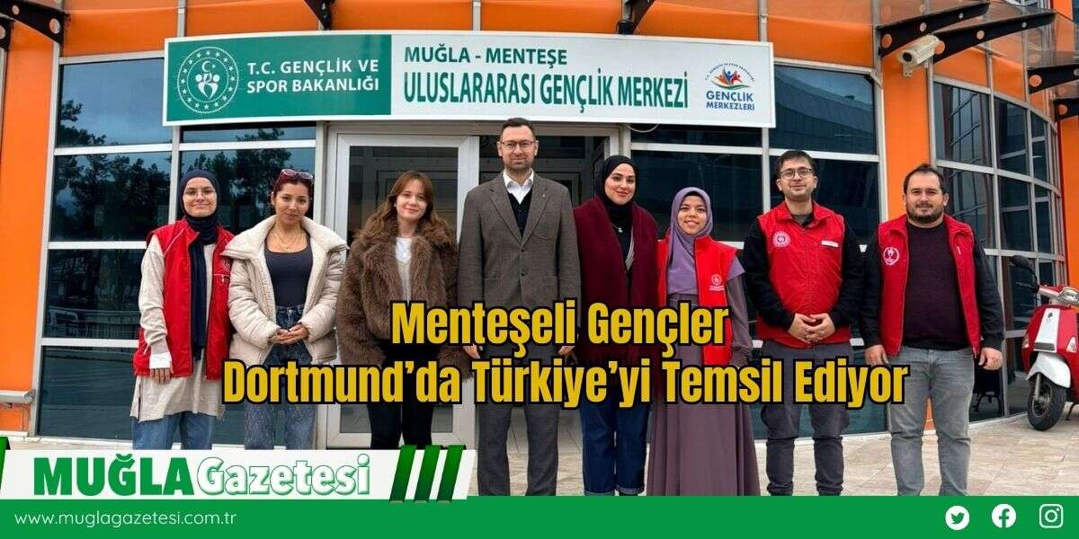 Menteşeli Gençler Dortmund’da Türkiye’yi Temsil Ediyor
