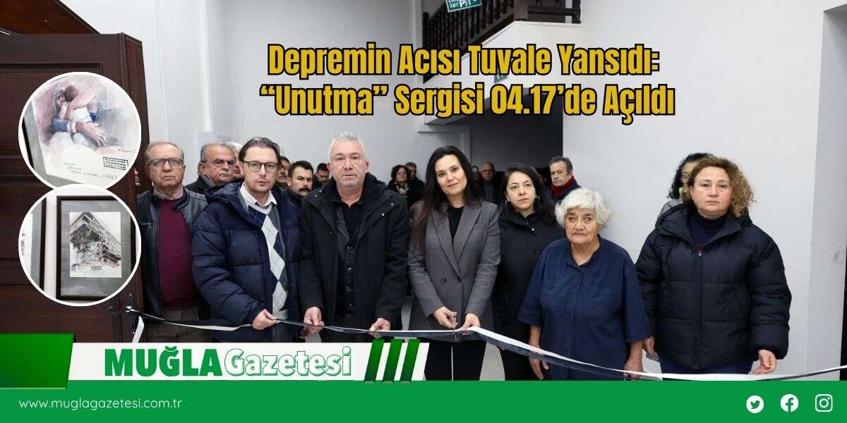 Depremin Acısı Tuvale Yansıdı: “Unutma” Sergisi 04.17’de Açıldı