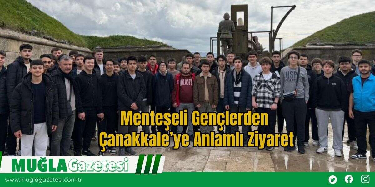 Menteşeli Gençlerden Çanakkale’ye Anlamlı Ziyaret