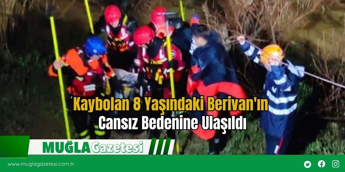 Kaybolan 8 Yaşındaki Berivan'ın Cansız Bedenine Ulaşıldı