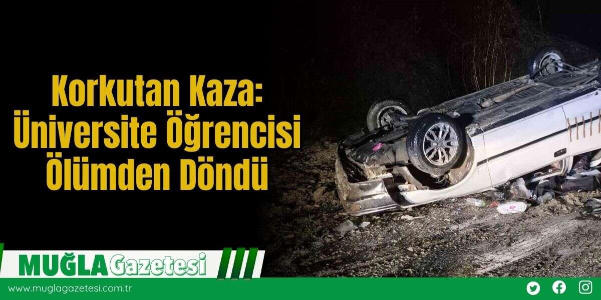 Korkutan Kaza: Üniversite Öğrencisi Ölümden Döndü