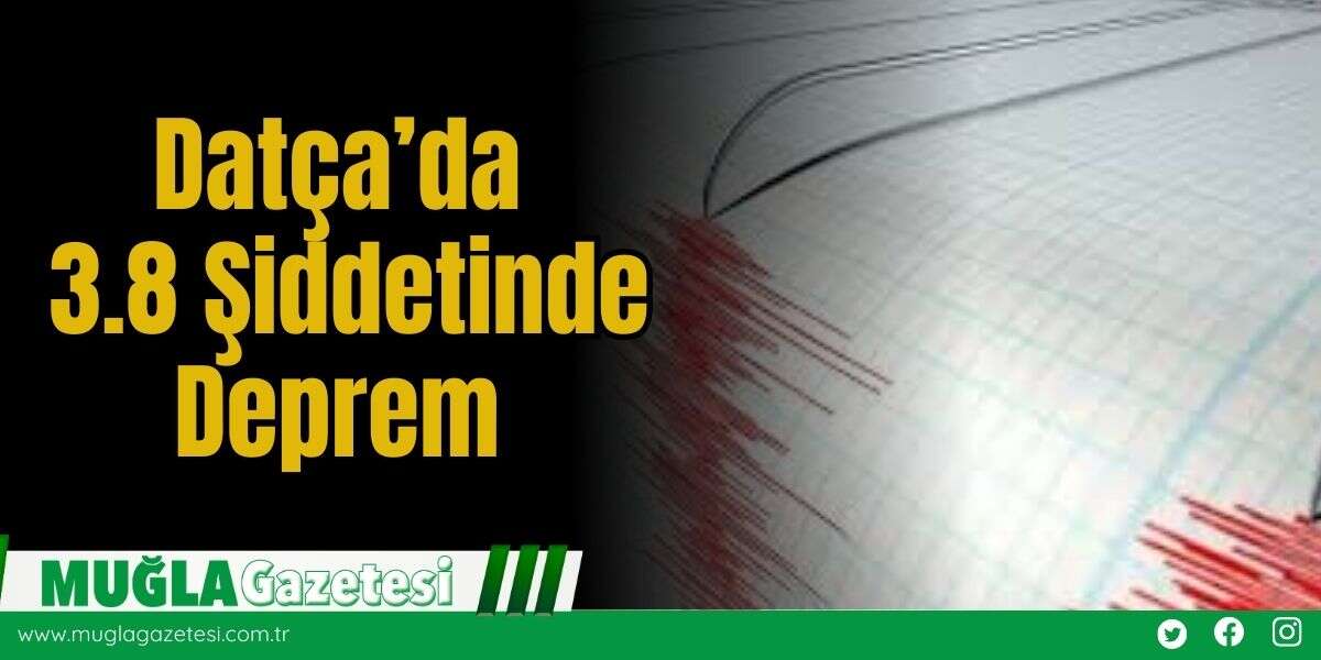 Datça’da  3.8 Şiddetinde Deprem