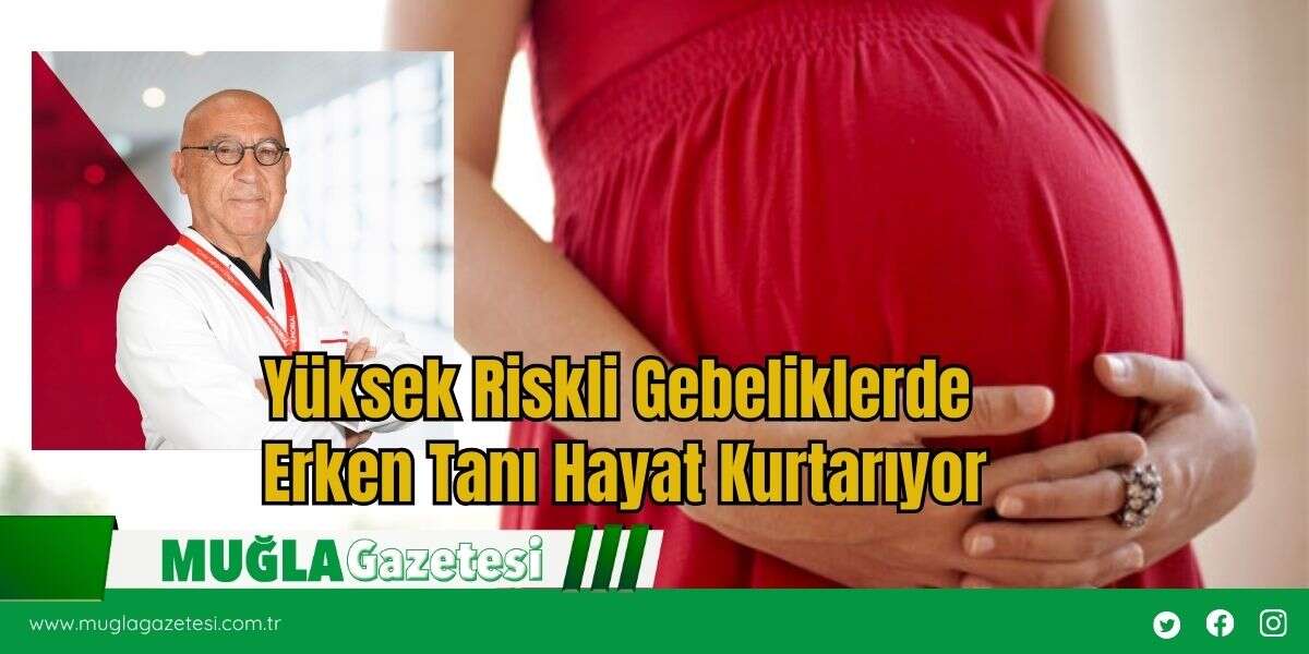 Yüksek Riskli Gebeliklerde Erken Tanı Hayat Kurtarıyor