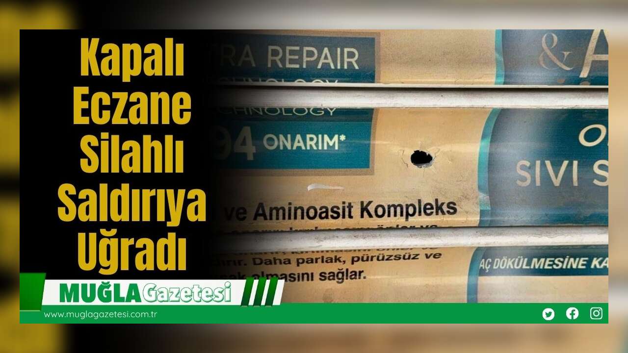 Kapalı Eczane Sil*hlı Saldı*ıya Uğradı