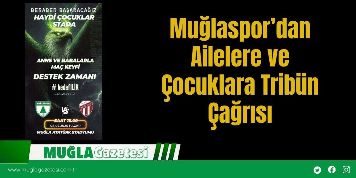 Muğlaspor’dan Ailelere ve Çocuklara Tribün Çağrısı