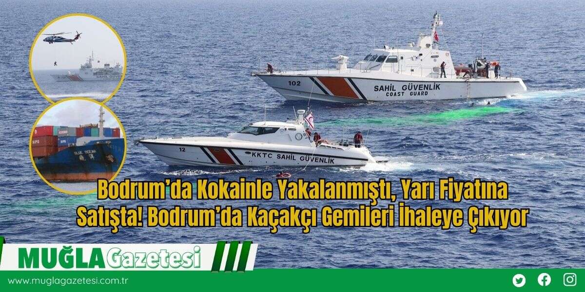 Bodrum’da Kokainle Yakalanmıştı, Yarı Fiyatına Satışta! Bodrum’da Kaçakçı Gemileri İhaleye Çıkıyor