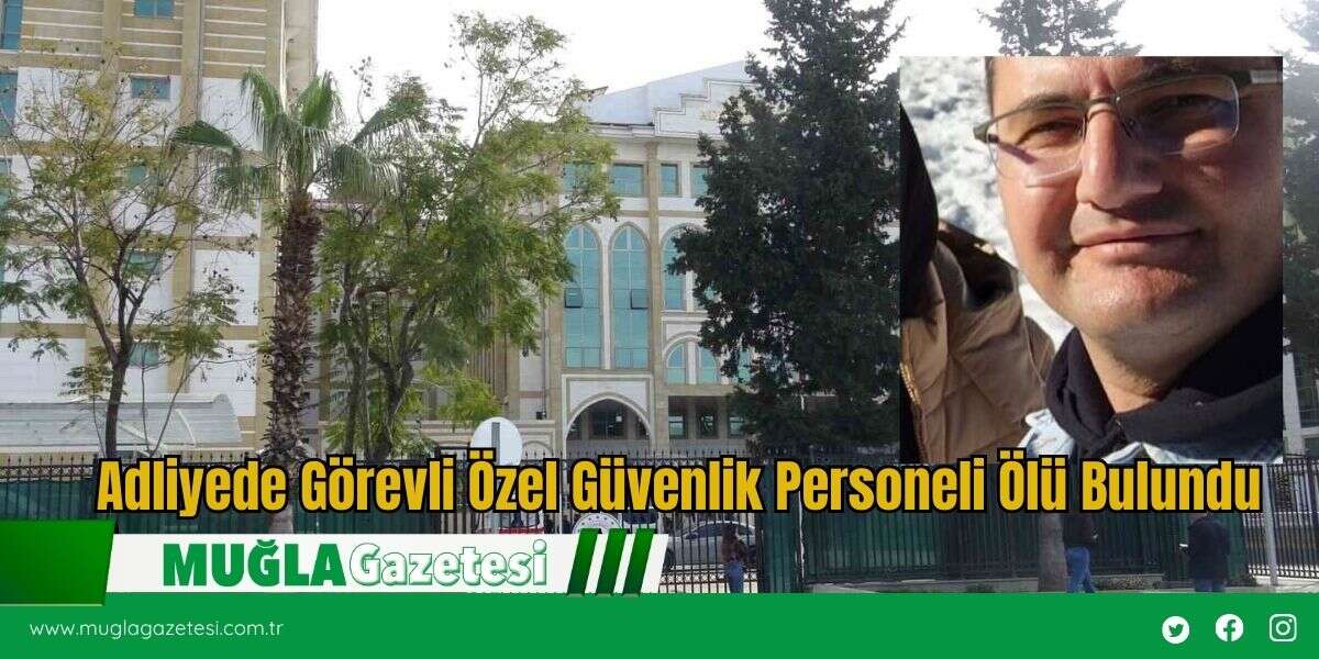 Adliyede Görevli Özel Güvenlik Personeli *lü Bulundu
