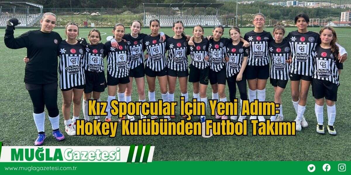 Kız Sporcular İçin Yeni Adım: Hokey Kulübünden Futbol Takımı