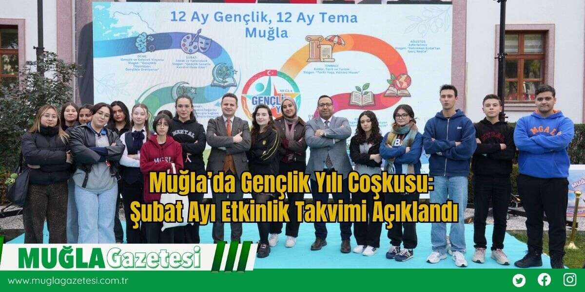 Muğla’da Gençlik Yılı Coşkusu: Şubat Ayı Etkinlik Takvimi Açıklandı