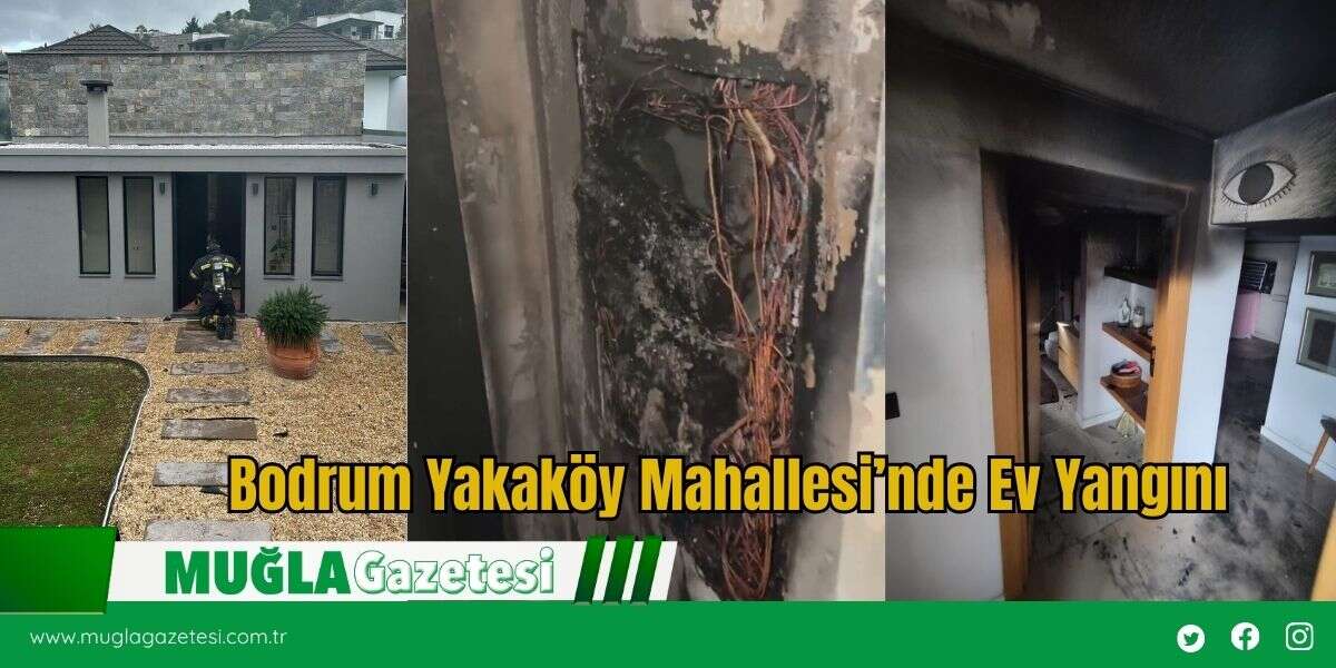 Bodrum Yakaköy Mahallesi’nde Ev Yangını
