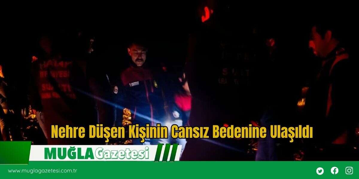 Nehre Düşen Kişinin Cansız Bedenine Ulaşıldı