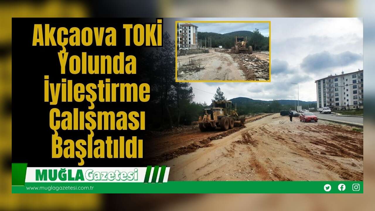 Akçaova TOKİ Yolunda İyileştirme Çalışması Başlatıldı
