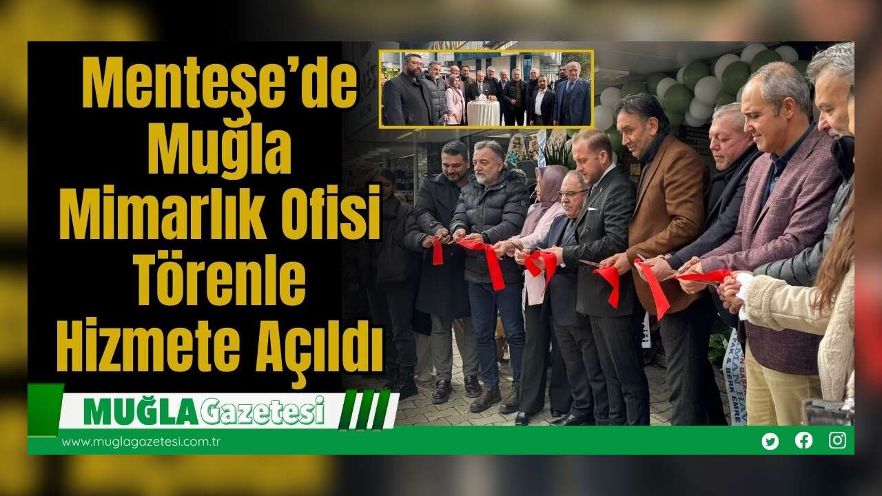 Menteşe’de Muğla Mimarlık Ofisi Törenle Hizmete Açıldı