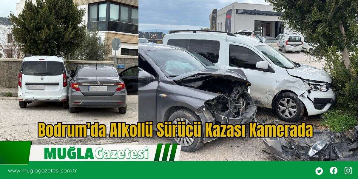 Bodrum'da Alkollü Sürücü Kazası Kamerada