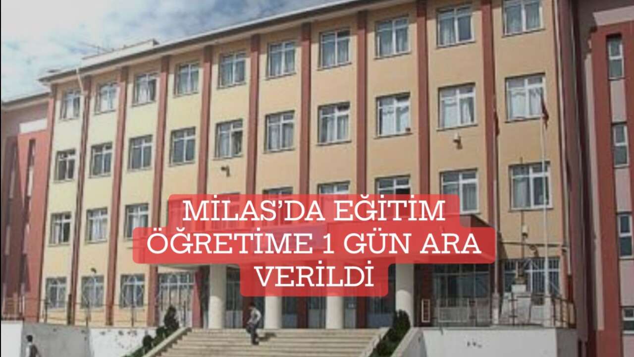 Milas’ta Eğitime 1 Gün Ara Verildi
