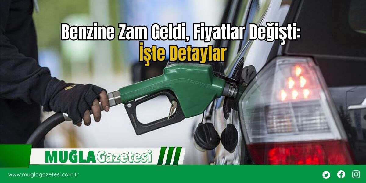 Benzine Zam Geldi, Fiyatlar Değişti: İşte Detaylar