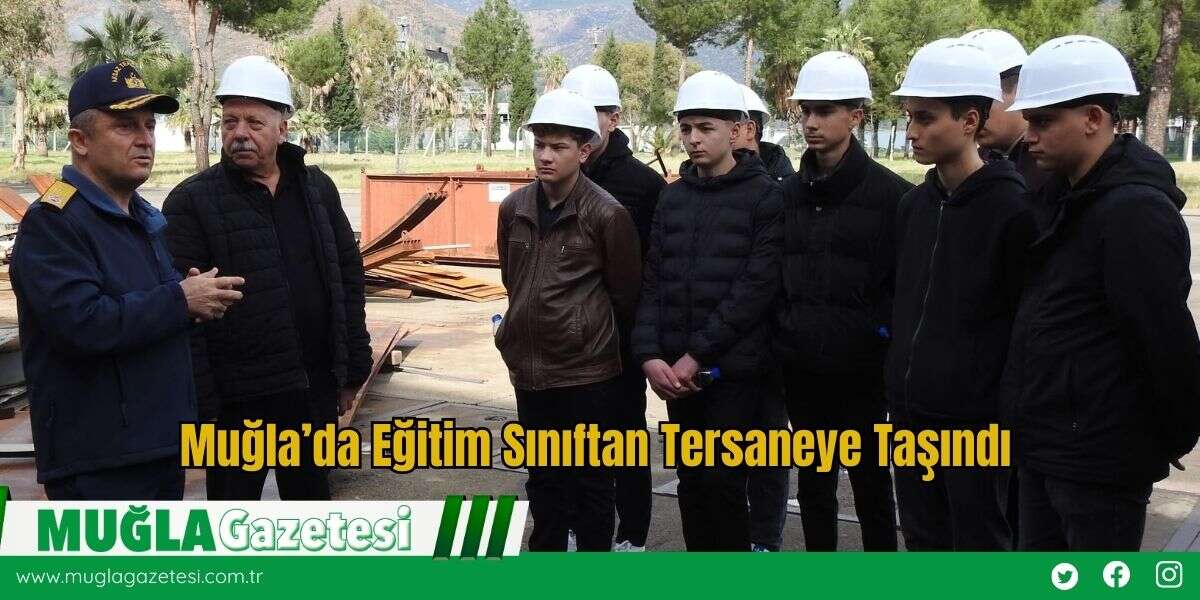 Muğla’da Eğitim Sınıftan Tersaneye Taşındı