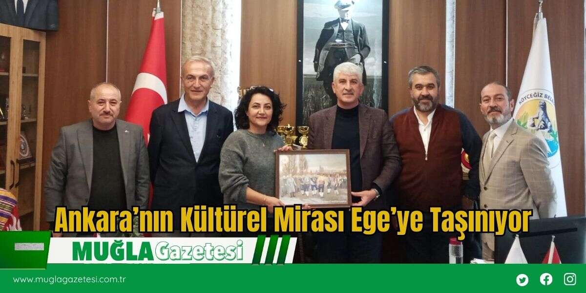 Ankara’nın Kültürel Mirası Ege’ye Taşınıyor