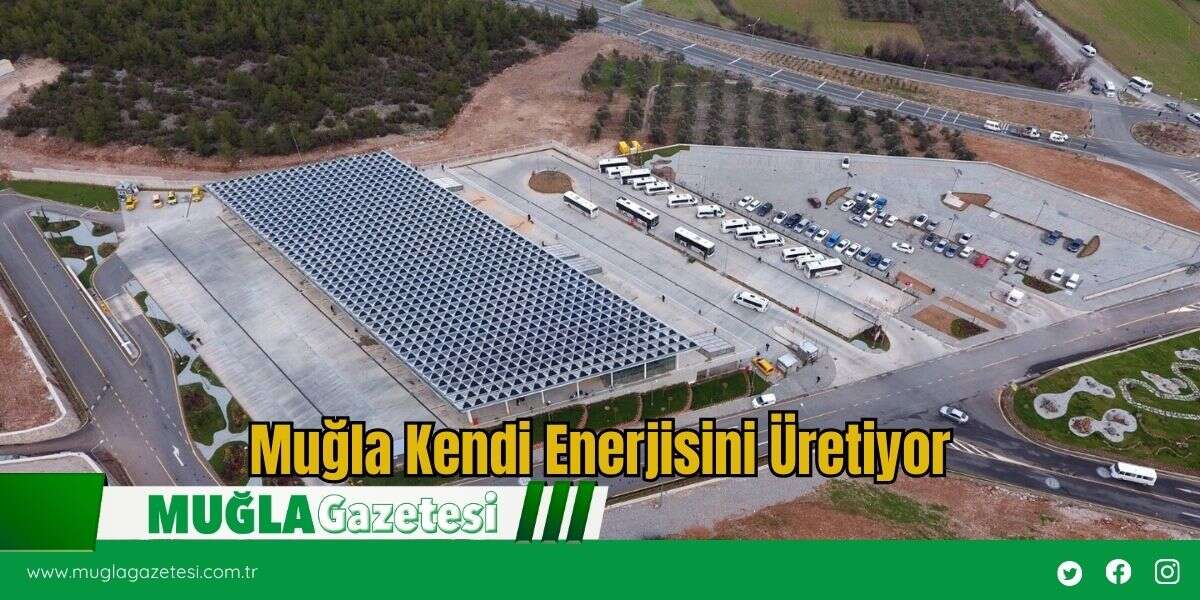 Muğla Kendi Enerjisini Üretiyor