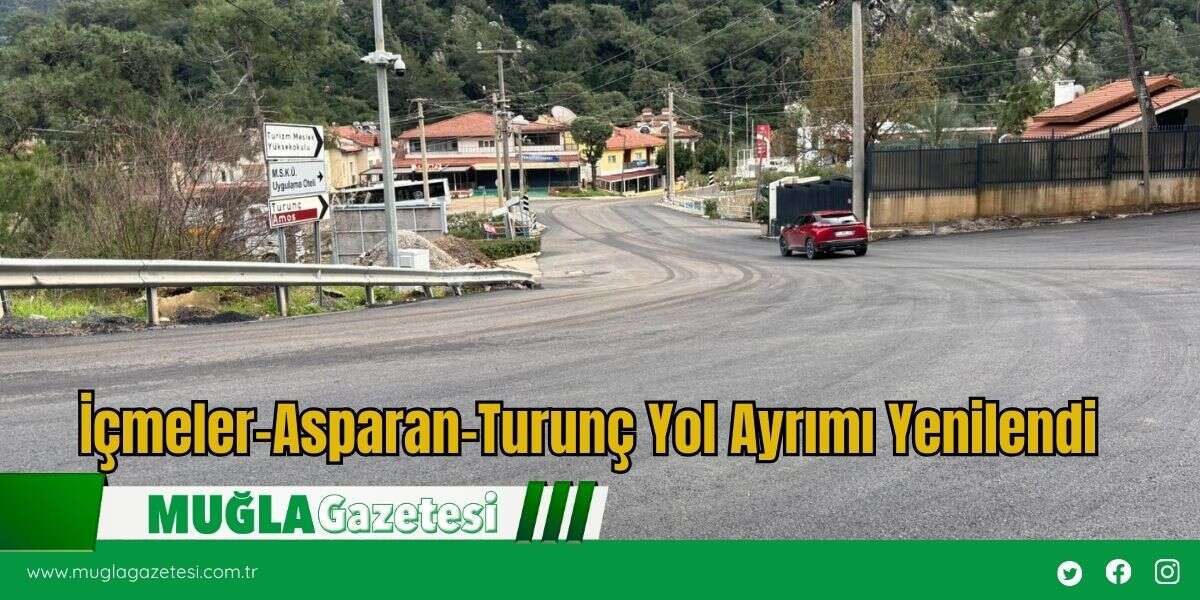 İçmeler–Asparan–Turunç Yol Ayrımı Yenilendi