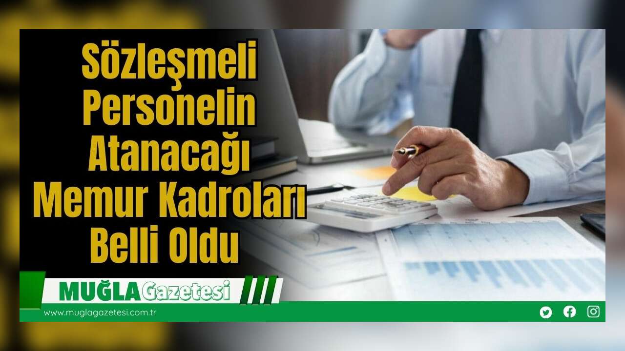 Sözleşmeli Personelin Atanacağı Memur Kadroları Belli Oldu