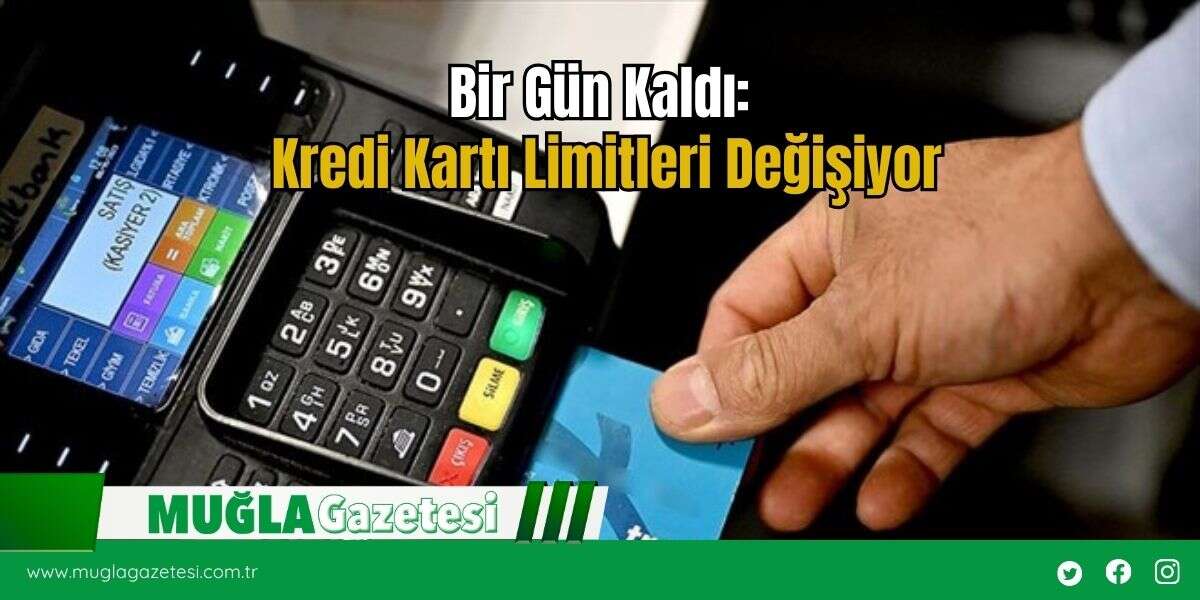 Bir Gün Kaldı: Kredi Kartı Limitleri Değişiyor