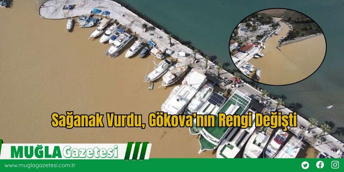 Sağanak Vurdu, Gökova’nın Rengi Değişti