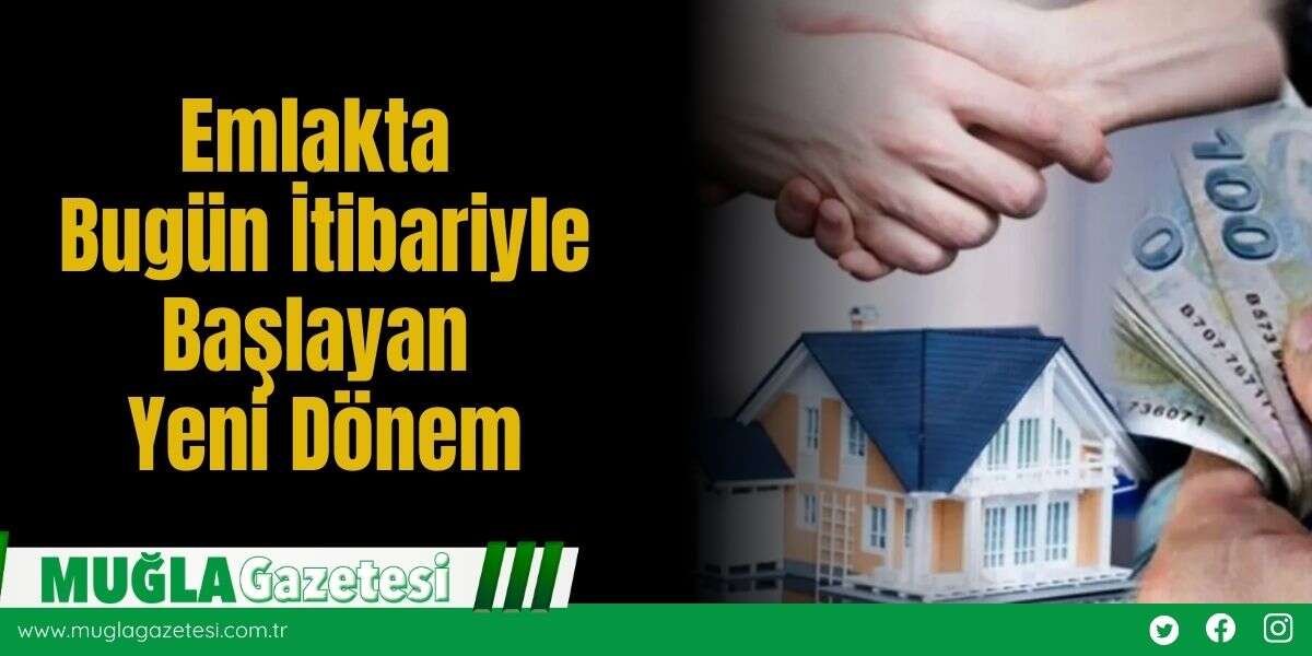 Emlakta Bugün İtibariyle Başlayan Yeni Dönem