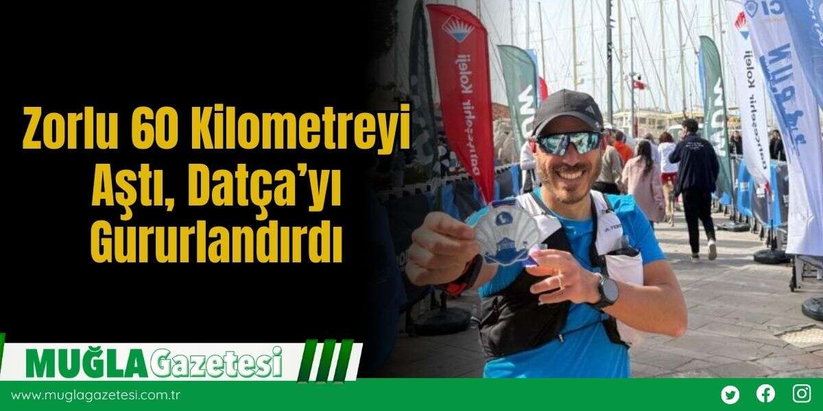 Zorlu 60 Kilometreyi Aştı, Datça’yı Gururlandırdı