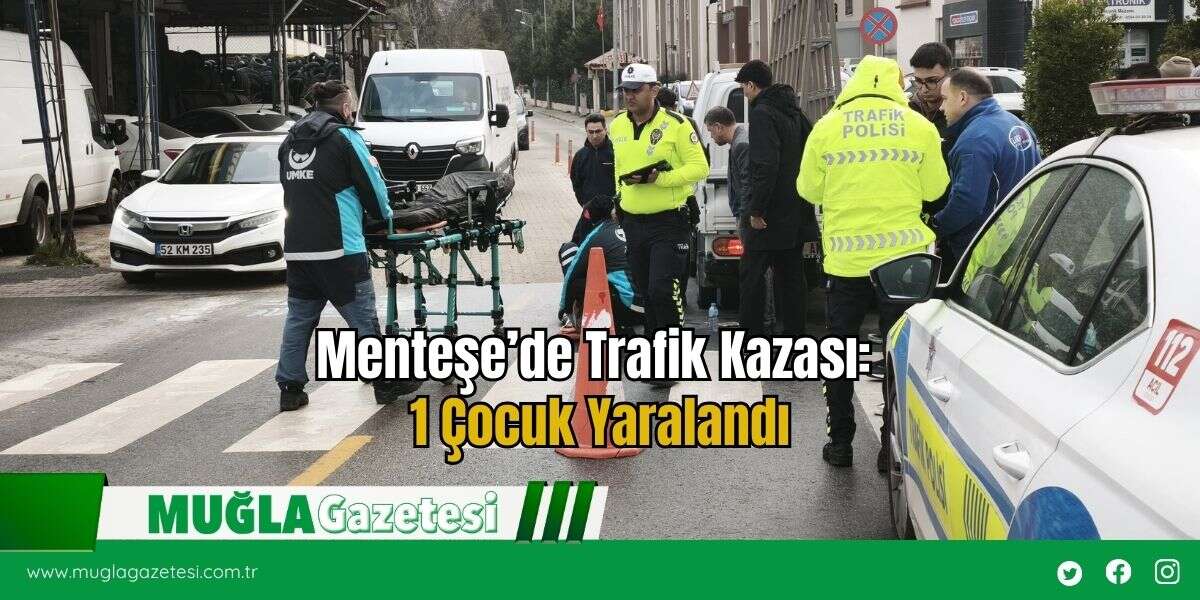 Menteşe’de Trafik Kazası: 1 Çocuk Yaralandı