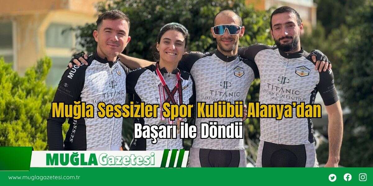 Muğla Sessizler Spor Kulübü Alanya’dan Başarı ile Döndü