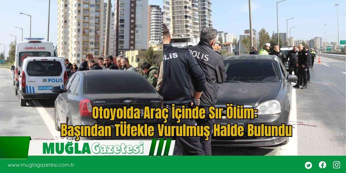 Otoyolda Araç İçinde Sır *lüm: Başından T*fekle Vurulmuş Halde Bulundu