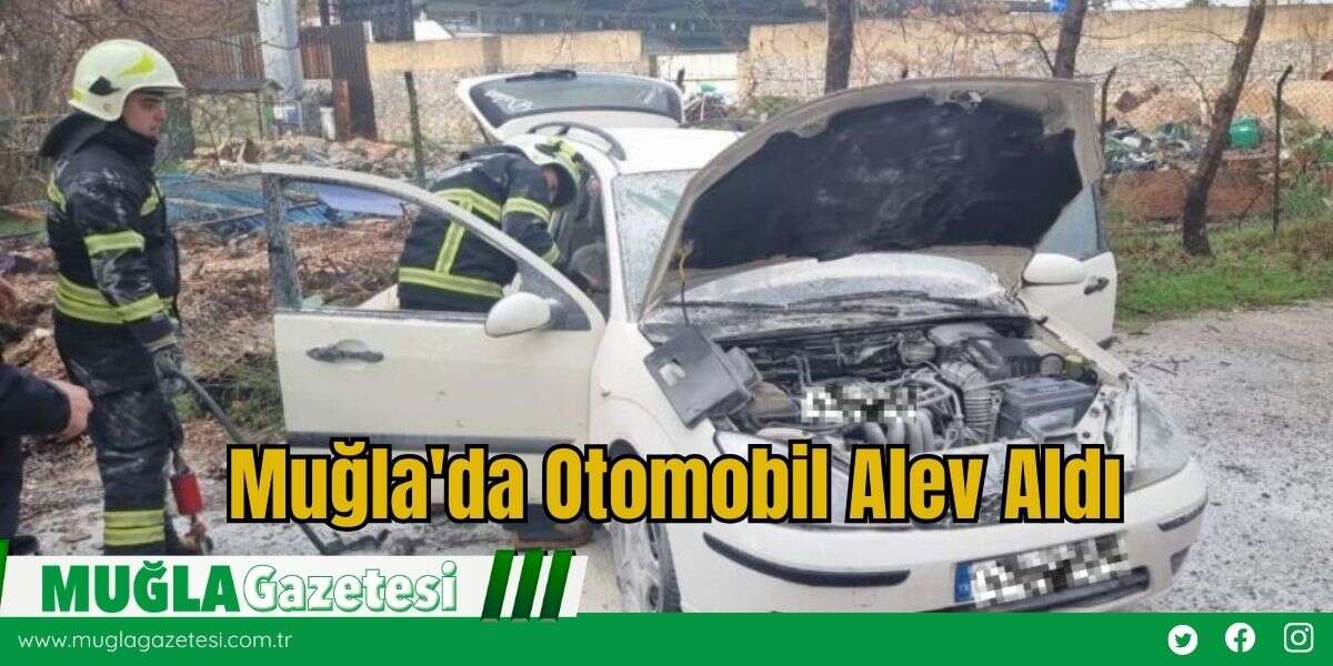 Muğla'da Otomobil Alev Aldı