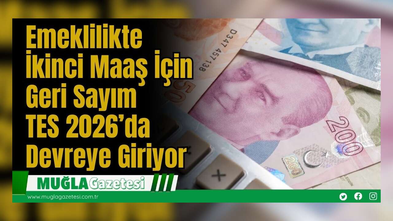 Emeklilikte İkinci Maaş İçin Geri Sayım: TES 2026’da Devreye Giriyor