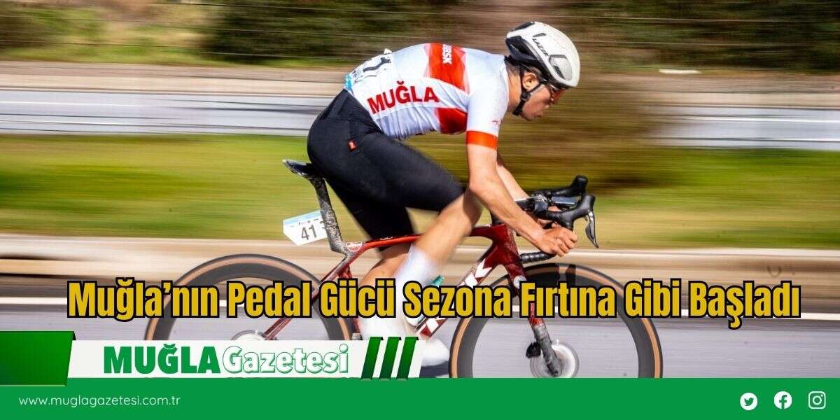 Muğla’nın Pedal Gücü Sezona Fırtına Gibi Başladı