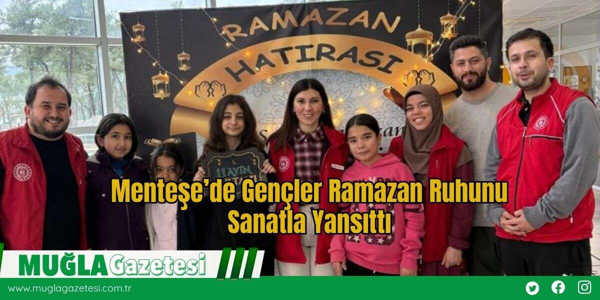 Menteşe’de Gençler Ramazan Ruhunu Sanatla Yansıttı