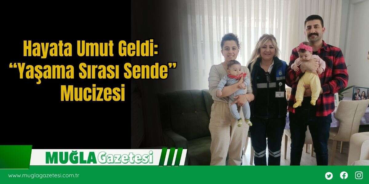 Hayata Umut Geldi: “Yaşama Sırası Sende” Mucizesi