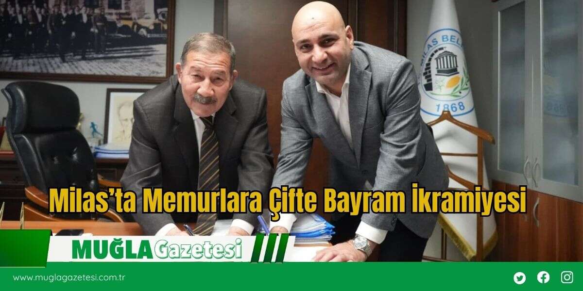 Milas’ta Memurlara Çifte Bayram İkramiyesi