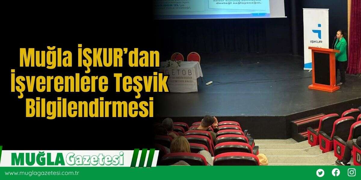 Muğla İŞKUR’dan İşverenlere Teşvik Bilgilendirmesi