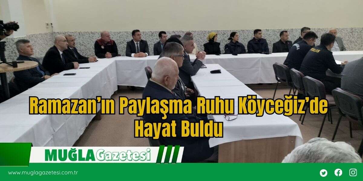 Ramazan'ın Paylaşma Ruhu Köyceğiz'de Hayat Buldu