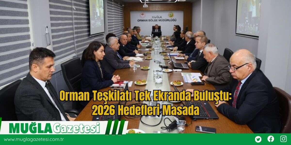 Orman Teşkilatı Tek Ekranda Buluştu: 2026 Hedefleri Masada