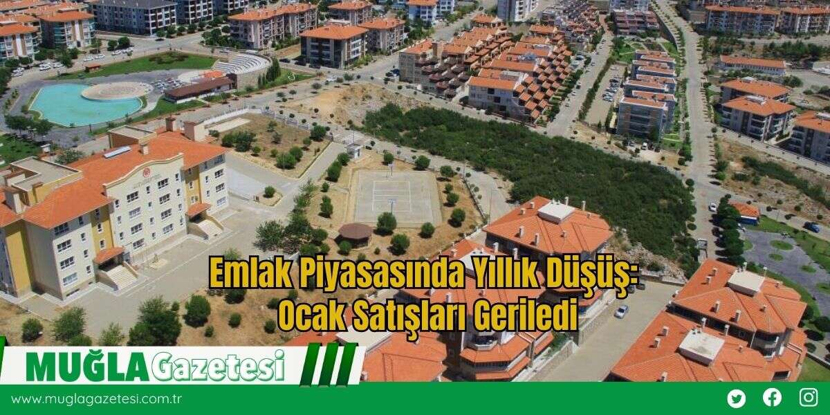 Emlak Piyasasında Yıllık Düşüş: Ocak Satışları Geriledi