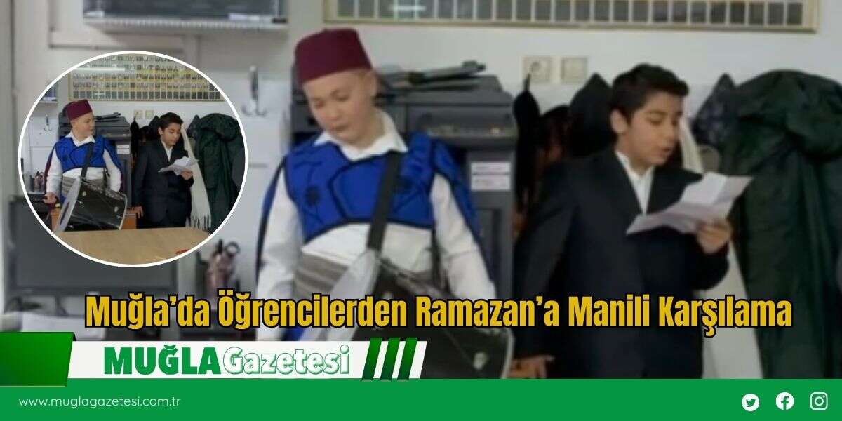 Muğla’da Öğrencilerden Ramazan’a Manili Karşılama