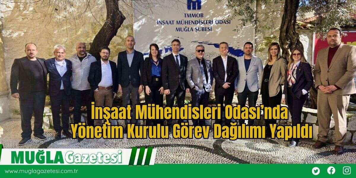 İnşaat Mühendisleri Odası’nda Yönetim Kurulu Görev Dağılımı Yapıldı