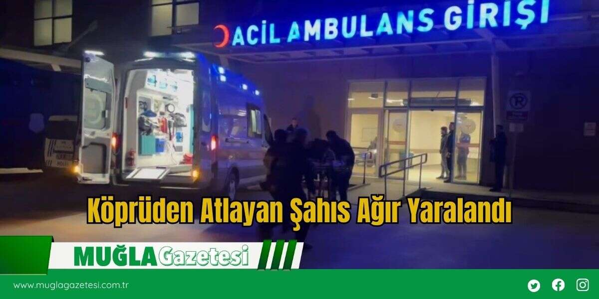 Köprüden Atlayan Şahıs Ağır Yaralandı