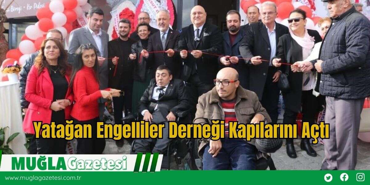 Yatağan Engelliler Derneği Kapılarını Açtı