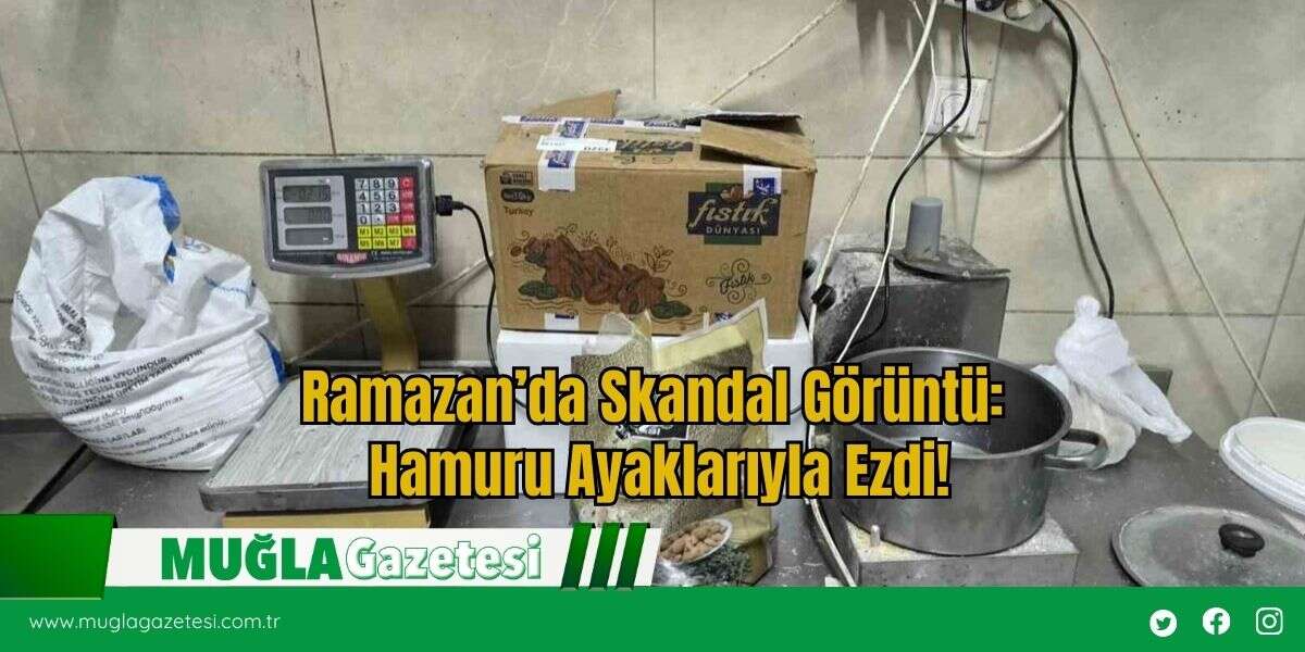 Ramazan’da Skandal Görüntü: Hamuru Ayaklarıyla Ezdi